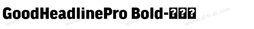 GoodHeadlinePro Bold字体转换
